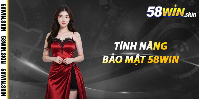 Bảo Mật 58win - Tường Thành Vững Chắc Bảo Vệ Người Chơi 1 Tính năng bảo mật 58win