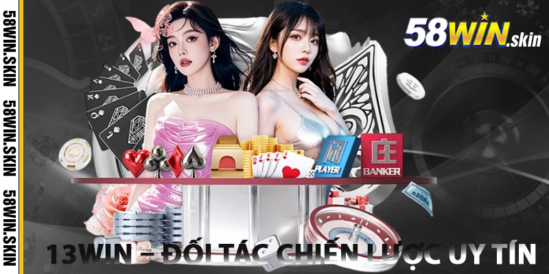 13WIN Trang Chủ – Đối tác chiến lược với tầm nhìn phát triển lâu dài